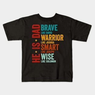 He Is Dad, Happy Fathers Day, Brave Like David, Warrior Like Joshua, Smart Like Joseph, Wise Like Solomon, Bible Verses Kids T-Shirt